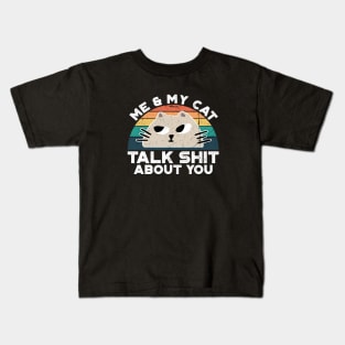 Me And My Cat Talk Shit About You, Retro Vintage Kids T-Shirt